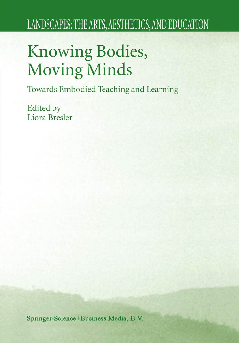 Titlebook: Knowing Bodies, Moving Minds; Towards Embodied Tea Liora Bresler Book 2004 Springer Science+Business Media Dordrecht 2004 aesthetics.anthro Titlebook: Knowing Bodies, Moving Minds; Towards Embodied Tea Liora Bresler Book 2004 Springer Science+Business Media Dordrecht 2004 aesthetics.anthro