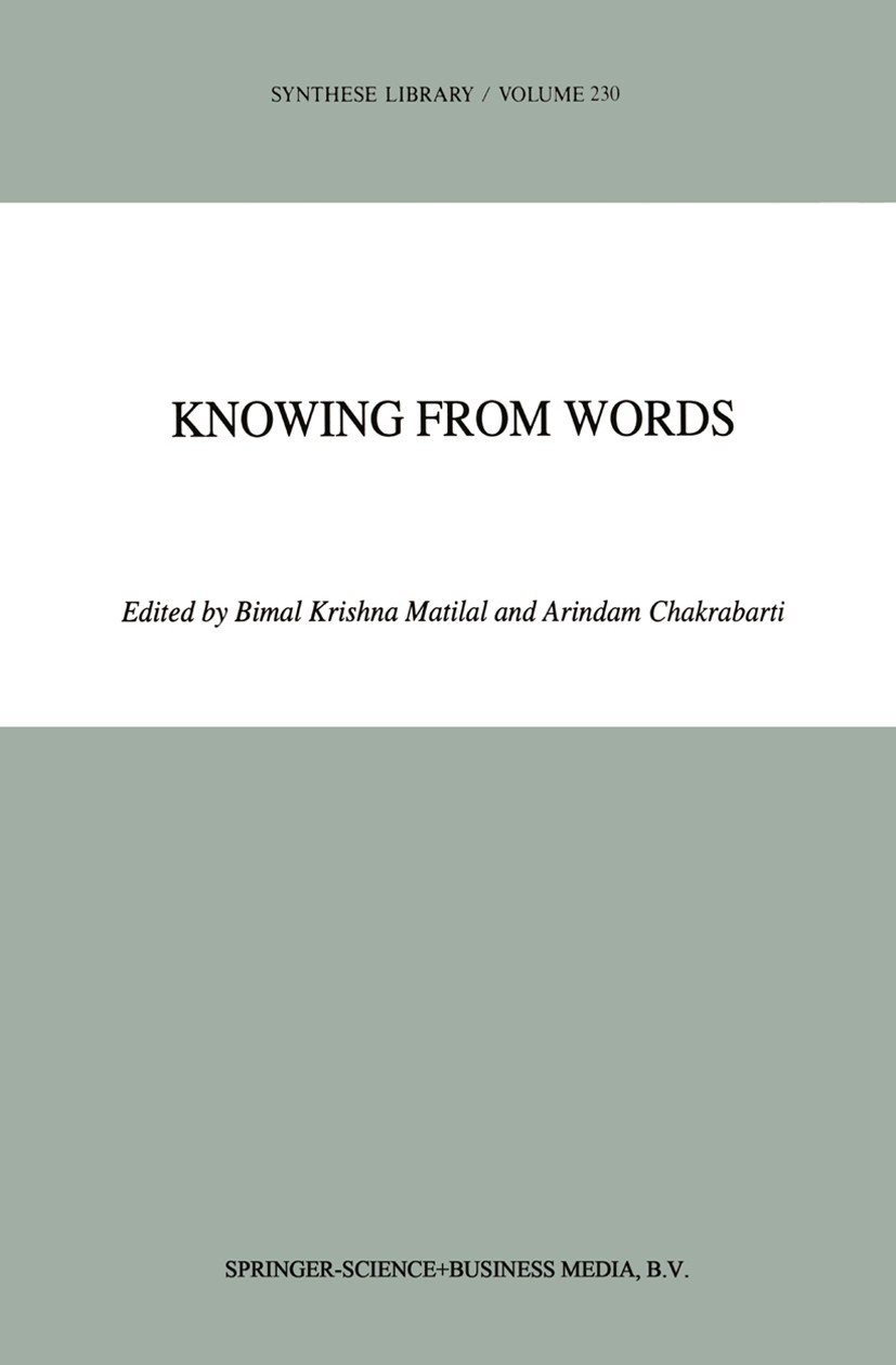 Titlebook: Knowing from Words; Western and Indian P Bimal Krishna Matilal,Arindam Chakrabarti Book 1994 Springer Science+Business Media Dordrecht 1994 Titlebook: Knowing from Words; Western and Indian P Bimal Krishna Matilal,Arindam Chakrabarti Book 1994 Springer Science+Business Media Dordrecht 1994