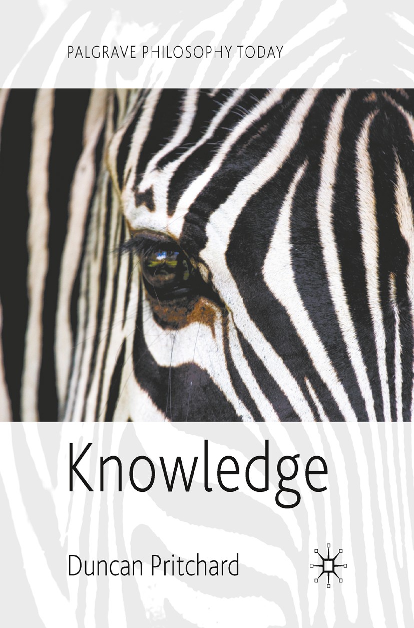 Titlebook: Knowledge; Duncan Pritchard Book 2009 Palgrave Macmillan, a division of Macmillan Publishers Limited 2009 epistemology.knowledge.scepticis Titlebook: Knowledge; Duncan Pritchard Book 2009 Palgrave Macmillan, a division of Macmillan Publishers Limited 2009 epistemology.knowledge.scepticis