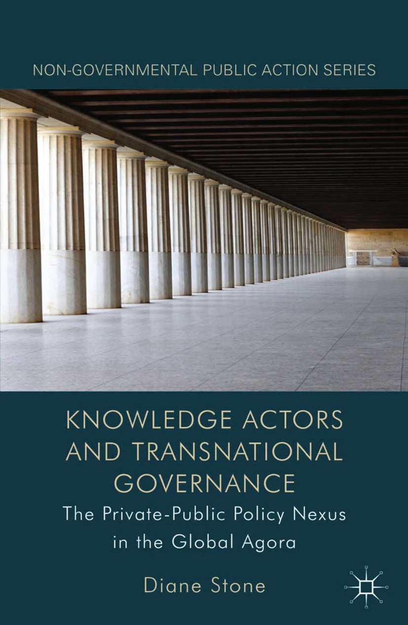Titlebook: Knowledge Actors and Transnational Governance; The Private-Public P Diane Stone Book 2013 Palgrave Macmillan, a division of Macmillan Publi Titlebook: Knowledge Actors and Transnational Governance; The Private-Public P Diane Stone Book 2013 Palgrave Macmillan, a division of Macmillan Publi