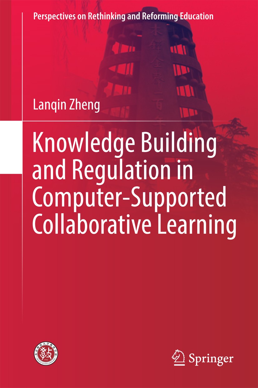 Titlebook: Knowledge Building and Regulation in Computer-Supported Collaborative Learning; Lanqin Zheng Book 2017 The Editor(s) (if applicable) and T Titlebook: Knowledge Building and Regulation in Computer-Supported Collaborative Learning; Lanqin Zheng Book 2017 The Editor(s) (if applicable) and T
