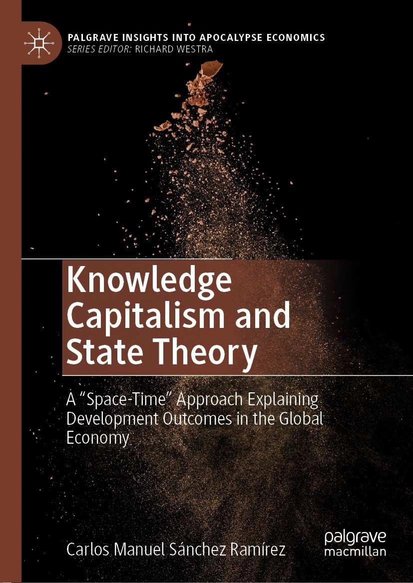 Titlebook: Knowledge Capitalism and State Theory; A “Space-Time” Appro Carlos Manuel Sánchez Ramírez Book 2021 The Editor(s) (if applicable) and The A Titlebook: Knowledge Capitalism and State Theory; A “Space-Time” Appro Carlos Manuel Sánchez Ramírez Book 2021 The Editor(s) (if applicable) and The A