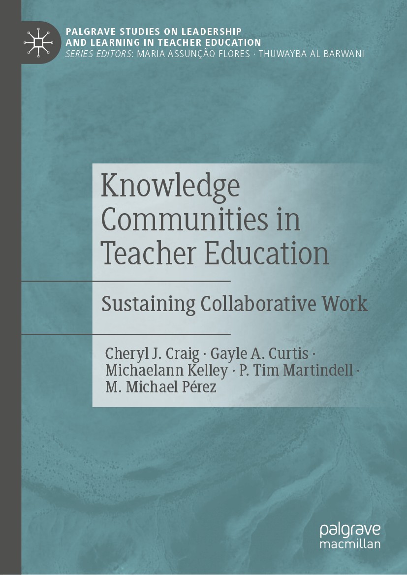 Titlebook: Knowledge Communities in Teacher Education; Sustaining Collabora Cheryl J. Craig,Gayle A. Curtis,M. Michael Pérez Book 2020 The Editor(s) ( Titlebook: Knowledge Communities in Teacher Education; Sustaining Collabora Cheryl J. Craig,Gayle A. Curtis,M. Michael Pérez Book 2020 The Editor(s) (