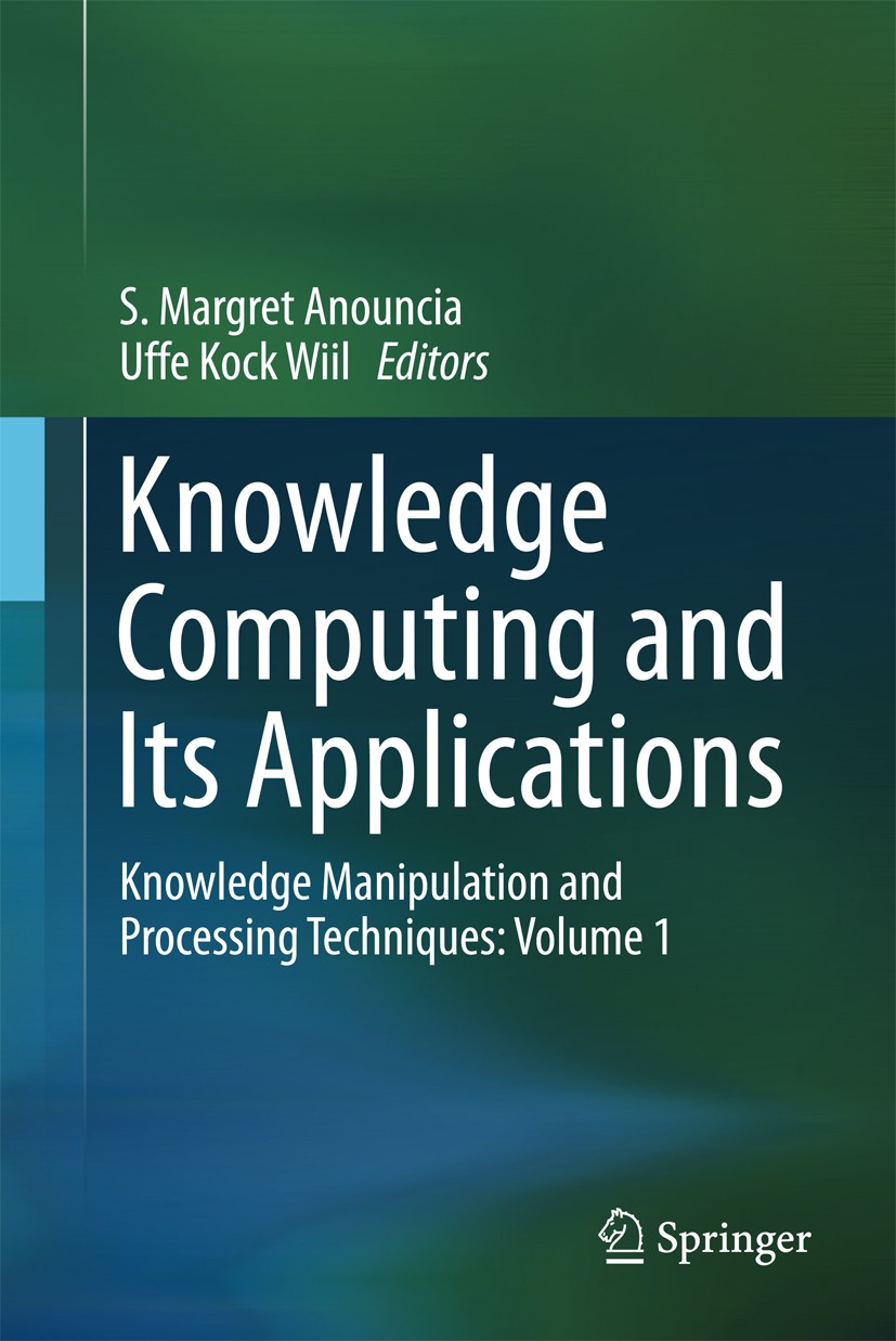 Titlebook: Knowledge Computing and Its Applications; Knowledge Manipulati S. Margret Anouncia,Uffe Kock Wiil Book 2018 Springer Nature Singapore Pte L Titlebook: Knowledge Computing and Its Applications; Knowledge Manipulati S. Margret Anouncia,Uffe Kock Wiil Book 2018 Springer Nature Singapore Pte L