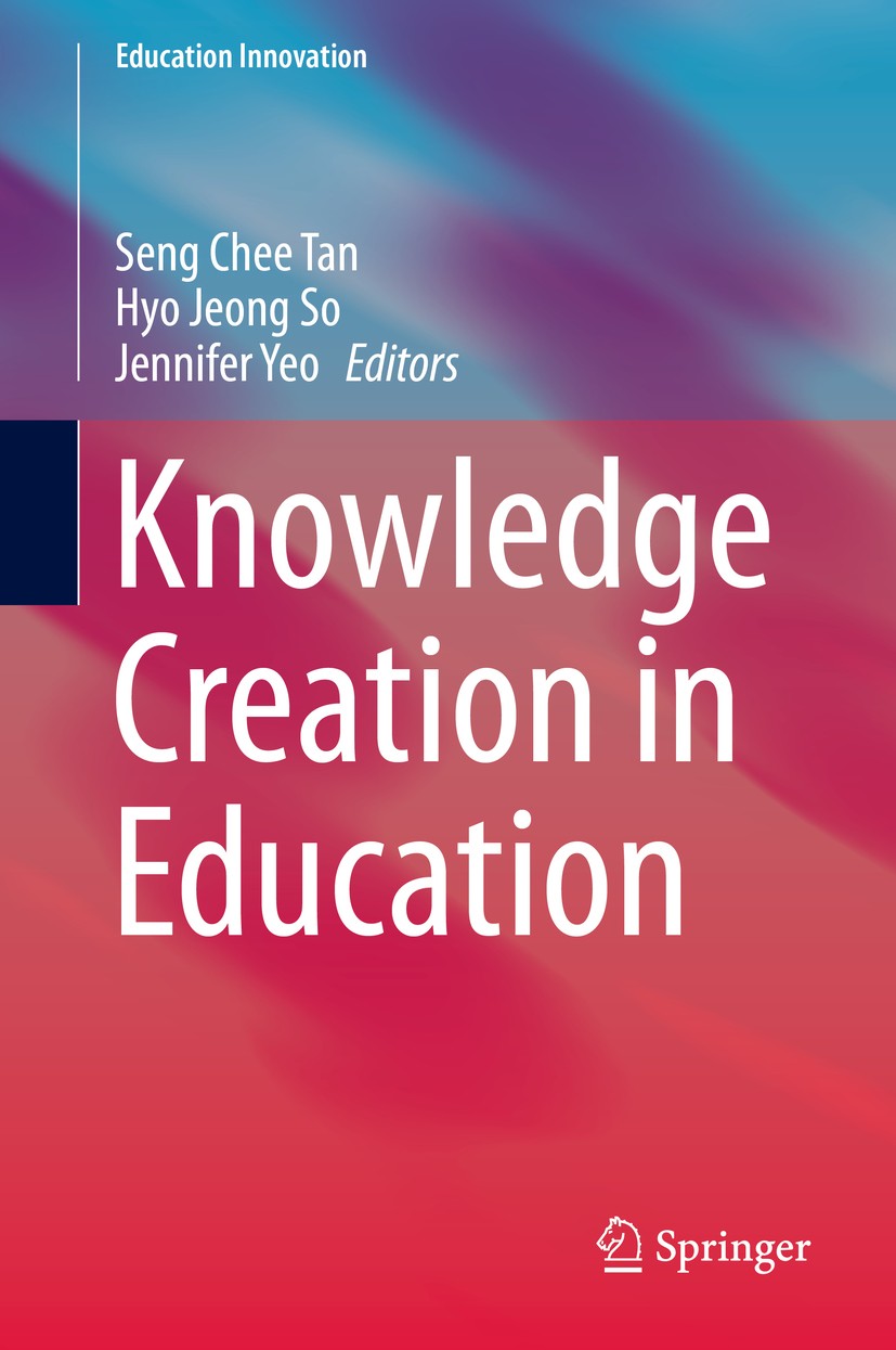 Titlebook: Knowledge Creation in Education; Seng Chee Tan,Hyo Jeong So,Jennifer Yeo Book 2014 Springer Science+Business Media Singapore 2014 Computer Titlebook: Knowledge Creation in Education; Seng Chee Tan,Hyo Jeong So,Jennifer Yeo Book 2014 Springer Science+Business Media Singapore 2014 Computer