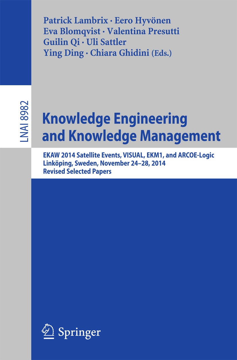 Titlebook: Knowledge Engineering and Knowledge Management; EKAW 2014 Satellite Patrick Lambrix,Eero Hyvönen,Chiara Ghidini Conference proceedings 201 Titlebook: Knowledge Engineering and Knowledge Management; EKAW 2014 Satellite Patrick Lambrix,Eero Hyvönen,Chiara Ghidini Conference proceedings 201