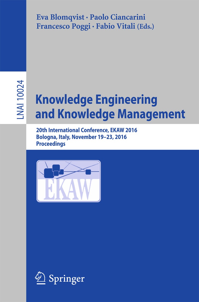 Titlebook: Knowledge Engineering and Knowledge Management; 20th International C Eva Blomqvist,Paolo Ciancarini,Fabio Vitali Conference proceedings 201 Titlebook: Knowledge Engineering and Knowledge Management; 20th International C Eva Blomqvist,Paolo Ciancarini,Fabio Vitali Conference proceedings 201