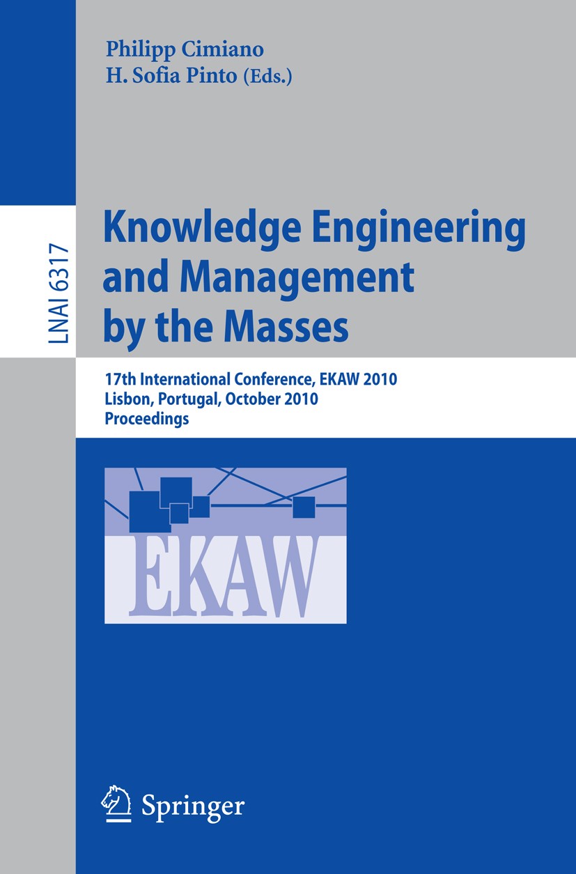 Titlebook: Knowledge Engineering: Practice and Patterns; 17th International C Philipp Cimiano,H. Sofia Pinto Conference proceedings 2010 Springer Berl Titlebook: Knowledge Engineering: Practice and Patterns; 17th International C Philipp Cimiano,H. Sofia Pinto Conference proceedings 2010 Springer Berl