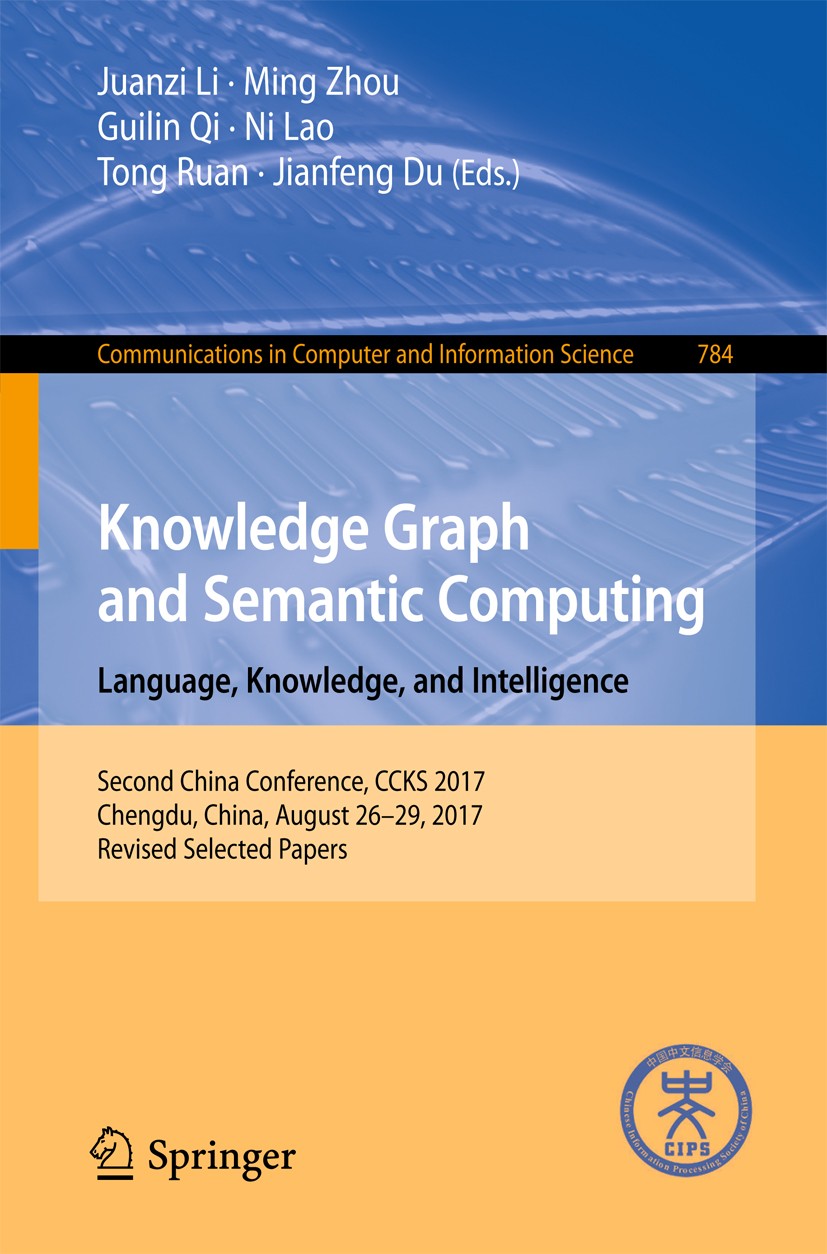 Titlebook: Knowledge Graph and Semantic Computing. Language, Knowledge, and Intelligence; Second China Confere Juanzi Li,Ming Zhou,Jianfeng Du Confere Titlebook: Knowledge Graph and Semantic Computing. Language, Knowledge, and Intelligence; Second China Confere Juanzi Li,Ming Zhou,Jianfeng Du Confere
