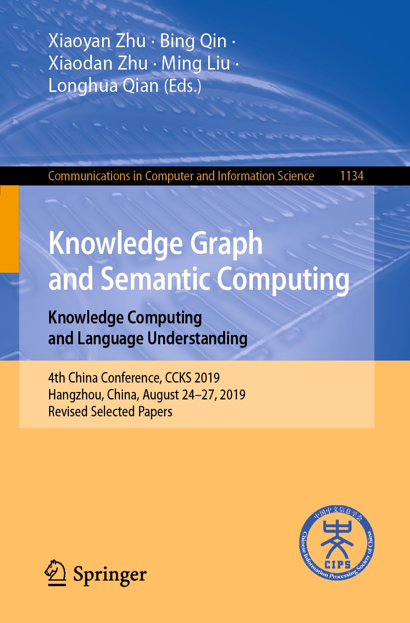 Titlebook: Knowledge Graph and Semantic Computing: Knowledge Computing and Language Understanding; 4th China Conference Xiaoyan Zhu,Bing Qin,Longhua Q Titlebook: Knowledge Graph and Semantic Computing: Knowledge Computing and Language Understanding; 4th China Conference Xiaoyan Zhu,Bing Qin,Longhua Q