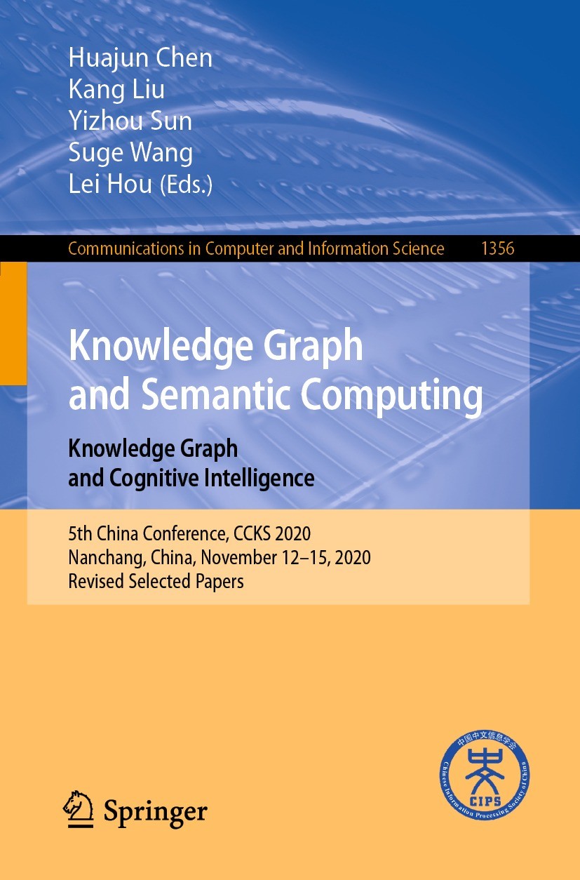 Titlebook: Knowledge Graph and Semantic Computing: Knowledge Graph and Cognitive Intelligence; 5th China Conference Huajun Chen,Kang Liu,Lei Hou Confe Titlebook: Knowledge Graph and Semantic Computing: Knowledge Graph and Cognitive Intelligence; 5th China Conference Huajun Chen,Kang Liu,Lei Hou Confe