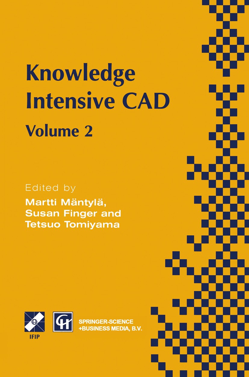 Titlebook: Knowledge Intensive CAD; Volume 2 Proceedings Martti Mäntylä,Susan Finger,Tetsuo Tomiyama Conference proceedings 1997 IFIP International Fe Titlebook: Knowledge Intensive CAD; Volume 2 Proceedings Martti Mäntylä,Susan Finger,Tetsuo Tomiyama Conference proceedings 1997 IFIP International Fe