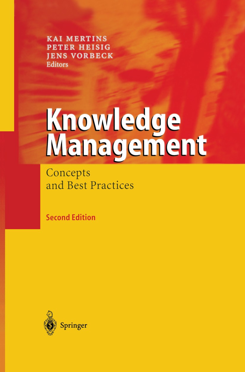 Titlebook: Knowledge Management; Concepts and Best Pr Kai Mertins (Head of Division Corporate Management Book 2003Latest edition Springer-Verlag Berli Titlebook: Knowledge Management; Concepts and Best Pr Kai Mertins (Head of Division Corporate Management Book 2003Latest edition Springer-Verlag Berli