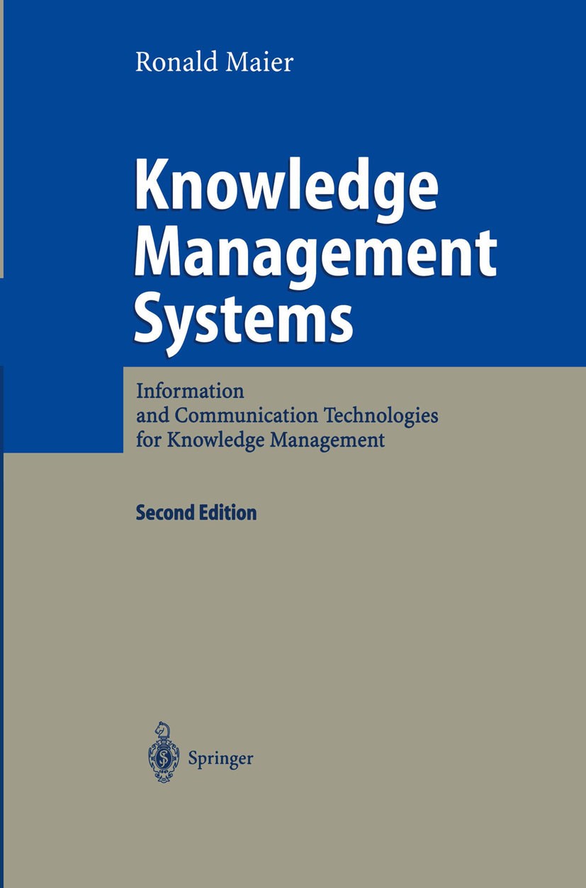 Titlebook: Knowledge Management Systems; Information and Comm Ronald Maier Book 20042nd edition Springer-Verlag Berlin Heidelberg 2004 Intranet.Motiva Titlebook: Knowledge Management Systems; Information and Comm Ronald Maier Book 20042nd edition Springer-Verlag Berlin Heidelberg 2004 Intranet.Motiva