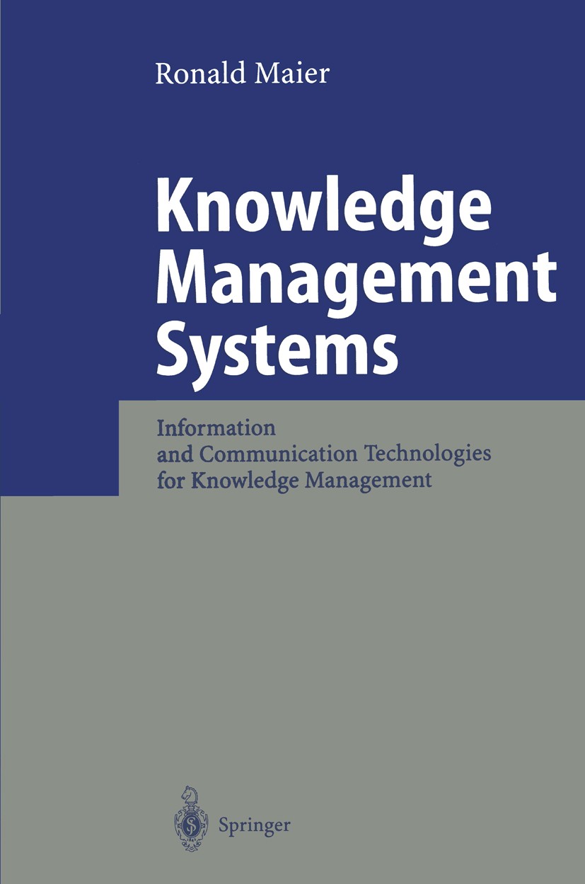 Titlebook: Knowledge Management Systems; Information and Comm Ronald Maier Book 20021st edition Springer-Verlag Berlin Heidelberg 2002 Intranet.Motiva Titlebook: Knowledge Management Systems; Information and Comm Ronald Maier Book 20021st edition Springer-Verlag Berlin Heidelberg 2002 Intranet.Motiva
