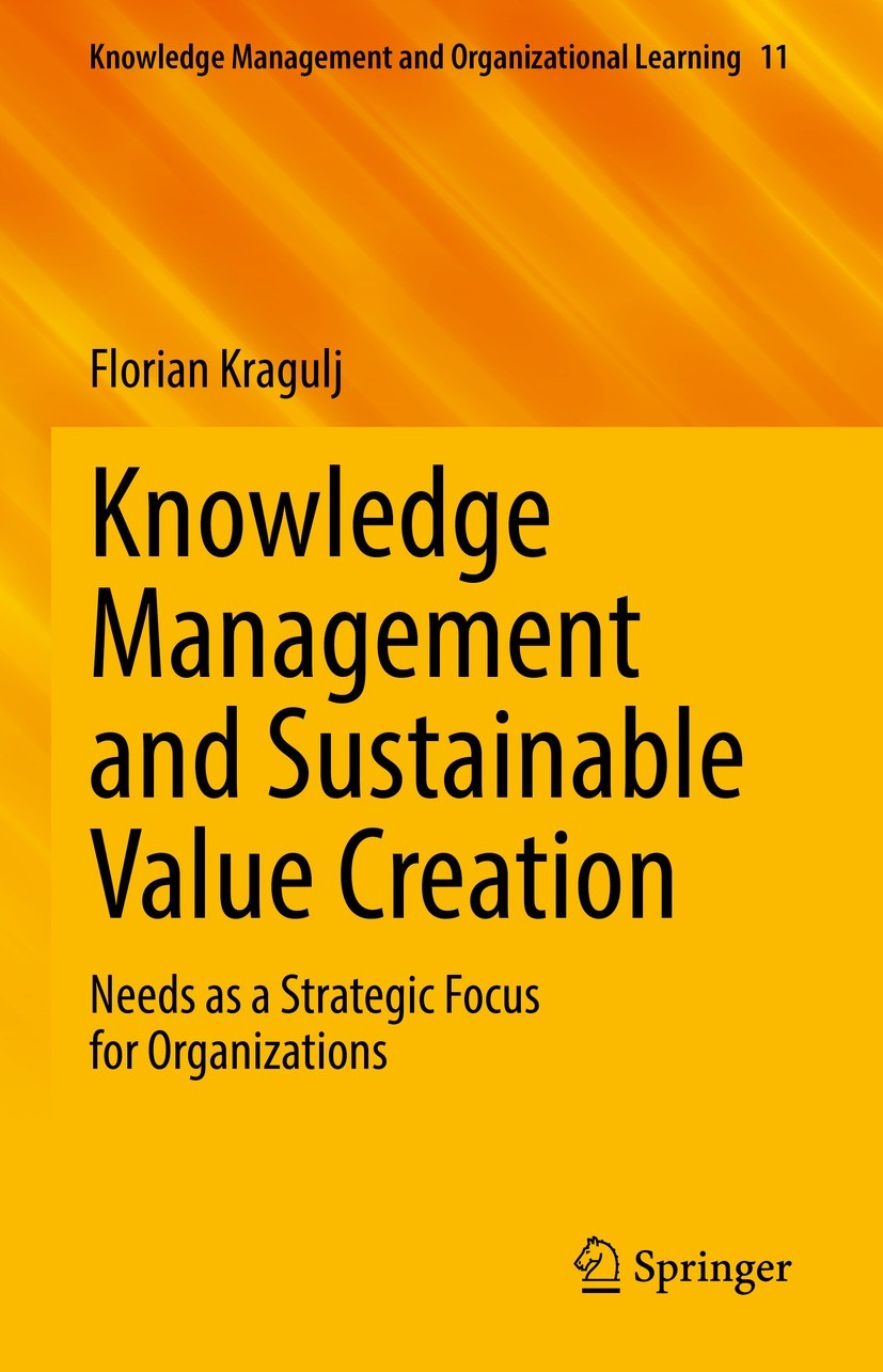 Titlebook: Knowledge Management and Sustainable Value Creation; Needs as a Strategic Florian Kragulj Book 2023 The Editor(s) (if applicable) and The A Titlebook: Knowledge Management and Sustainable Value Creation; Needs as a Strategic Florian Kragulj Book 2023 The Editor(s) (if applicable) and The A