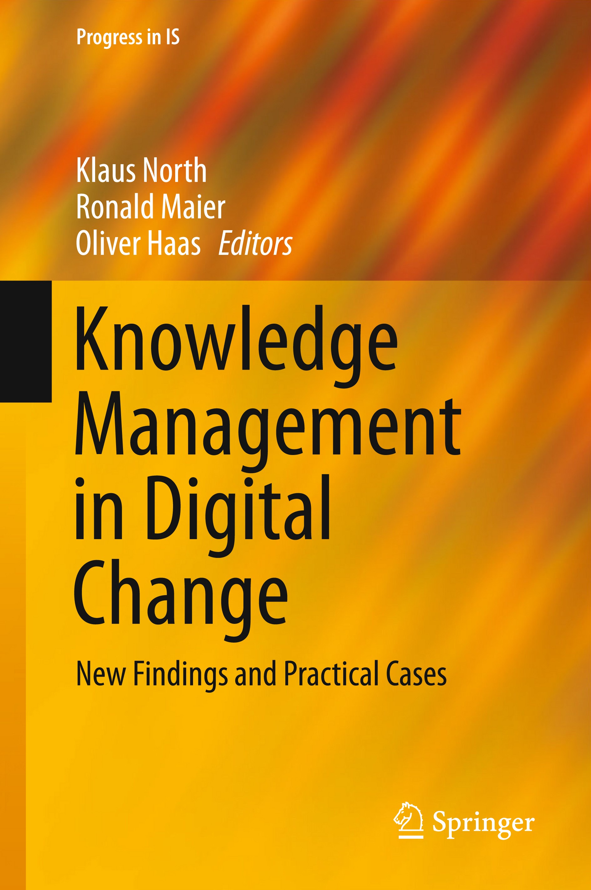 Titlebook: Knowledge Management in Digital Change; New Findings and Pra Klaus North,Ronald Maier,Oliver Haas Book 2018 Springer International Publishi Titlebook: Knowledge Management in Digital Change; New Findings and Pra Klaus North,Ronald Maier,Oliver Haas Book 2018 Springer International Publishi