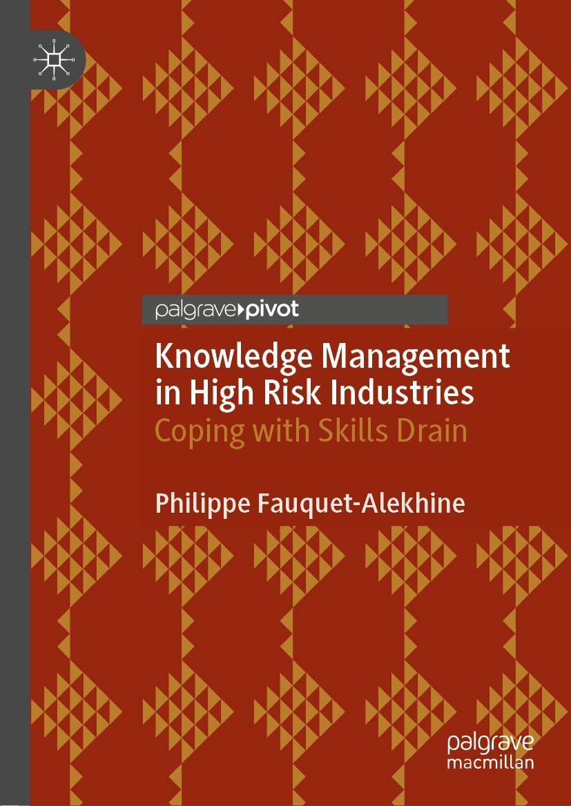 Titlebook: Knowledge Management in High Risk Industries; Coping with Skills D Philippe Fauquet-Alekhine Book 2020 The Editor(s) (if applicable) and Th Titlebook: Knowledge Management in High Risk Industries; Coping with Skills D Philippe Fauquet-Alekhine Book 2020 The Editor(s) (if applicable) and Th