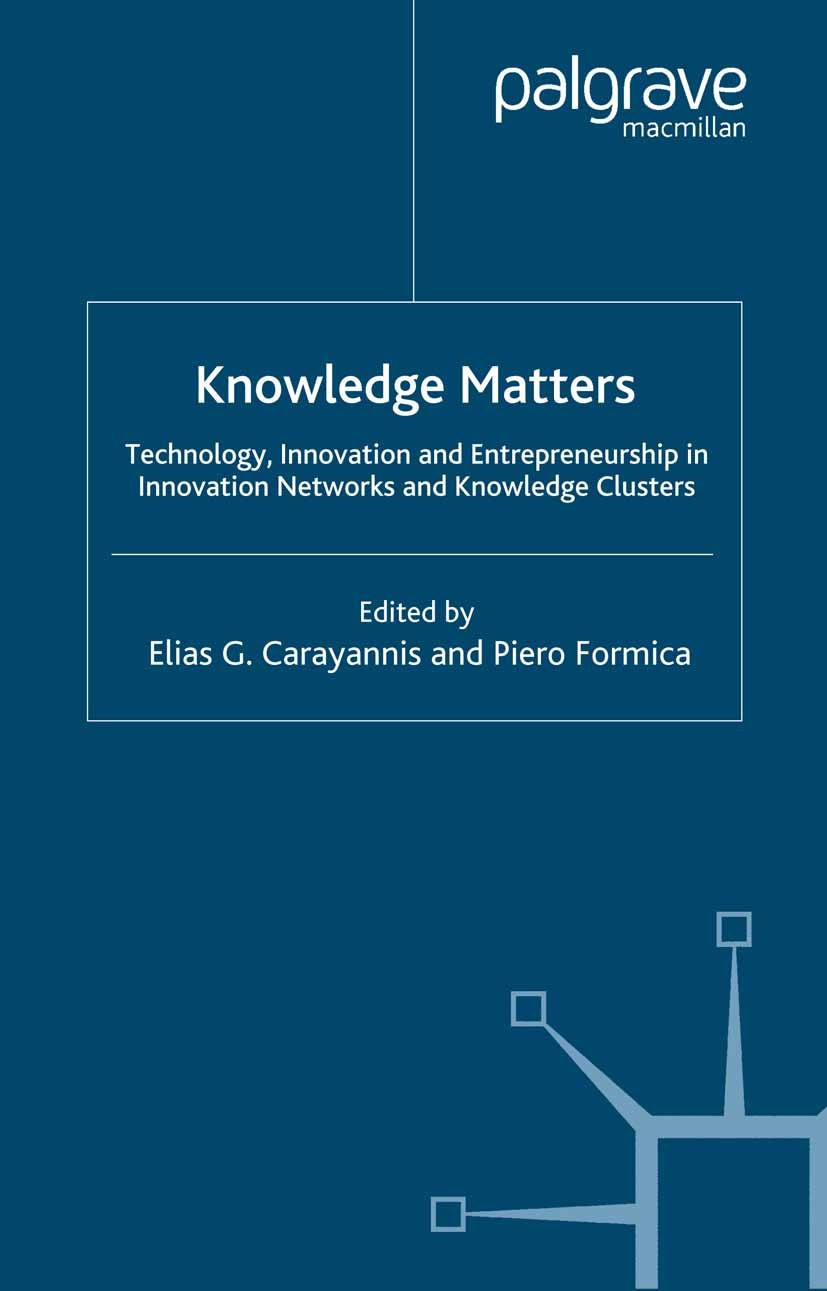 Titlebook: Knowledge Matters; Technology, Innovati Elias G. Carayannis (Full Professor of Science, Te Book 2008 Palgrave Macmillan, a division of Macm Titlebook: Knowledge Matters; Technology, Innovati Elias G. Carayannis (Full Professor of Science, Te Book 2008 Palgrave Macmillan, a division of Macm