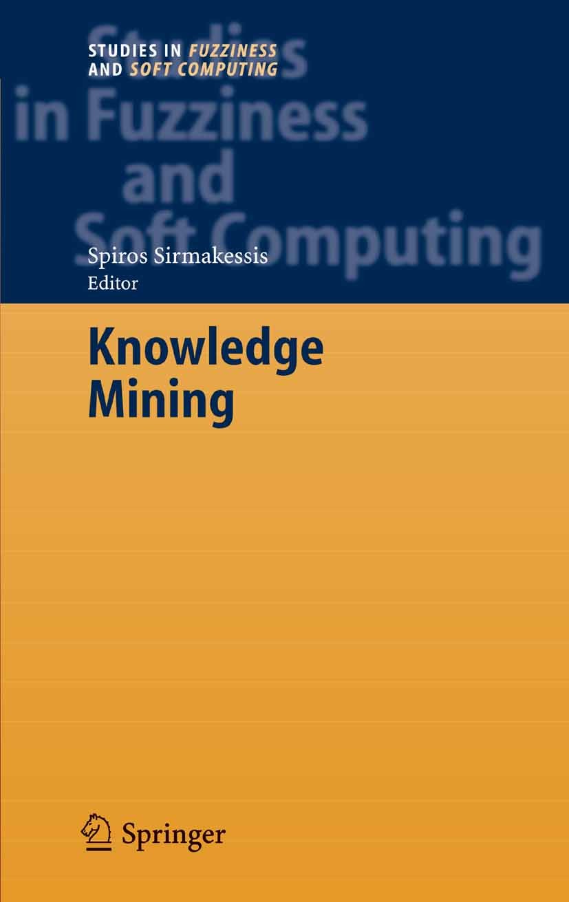Titlebook: Knowledge Mining; Proceedings of the N Spiros Sirmakessis Conference proceedings 2005 Springer-Verlag Berlin Heidelberg 2005 Document Proce Titlebook: Knowledge Mining; Proceedings of the N Spiros Sirmakessis Conference proceedings 2005 Springer-Verlag Berlin Heidelberg 2005 Document Proce