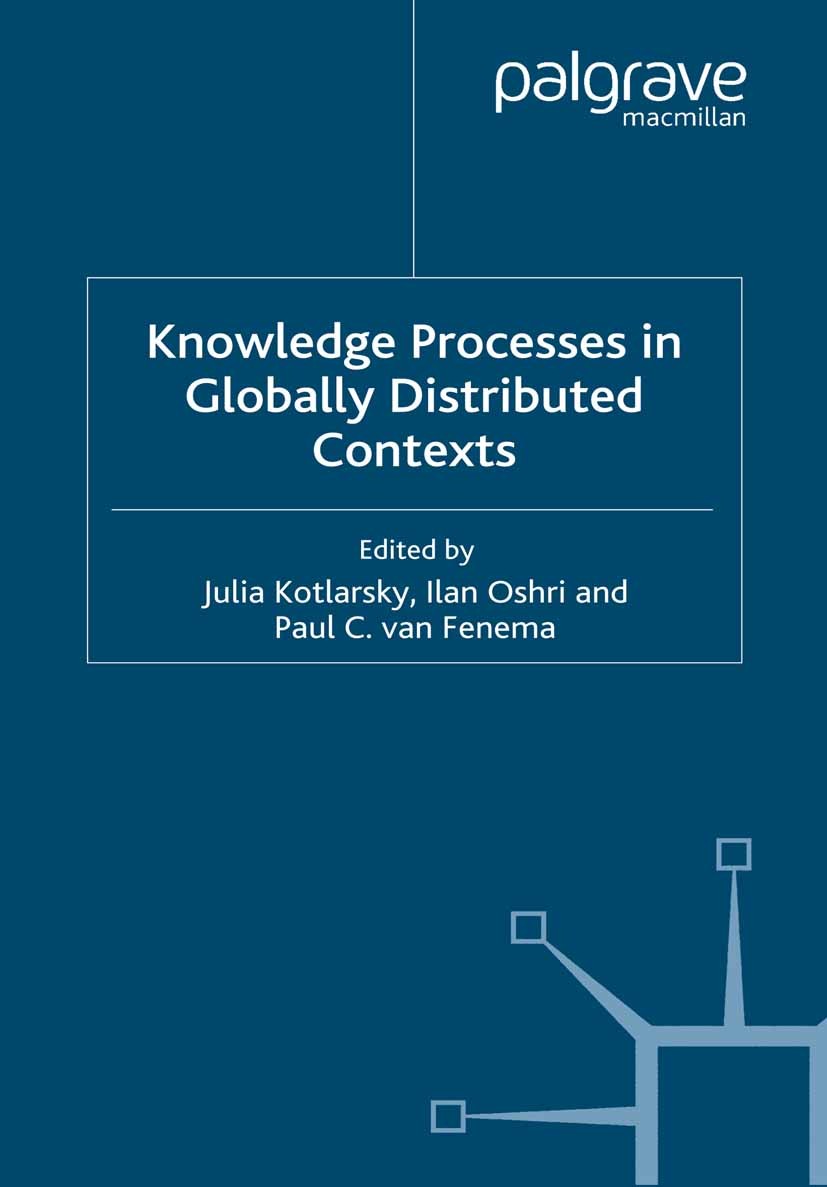 Titlebook: Knowledge Processes in Globally Distributed Contexts; Julia Kotlarsky (Associate Professor of Informatio Book 2008 Palgrave Macmillan, a d Titlebook: Knowledge Processes in Globally Distributed Contexts; Julia Kotlarsky (Associate Professor of Informatio Book 2008 Palgrave Macmillan, a d