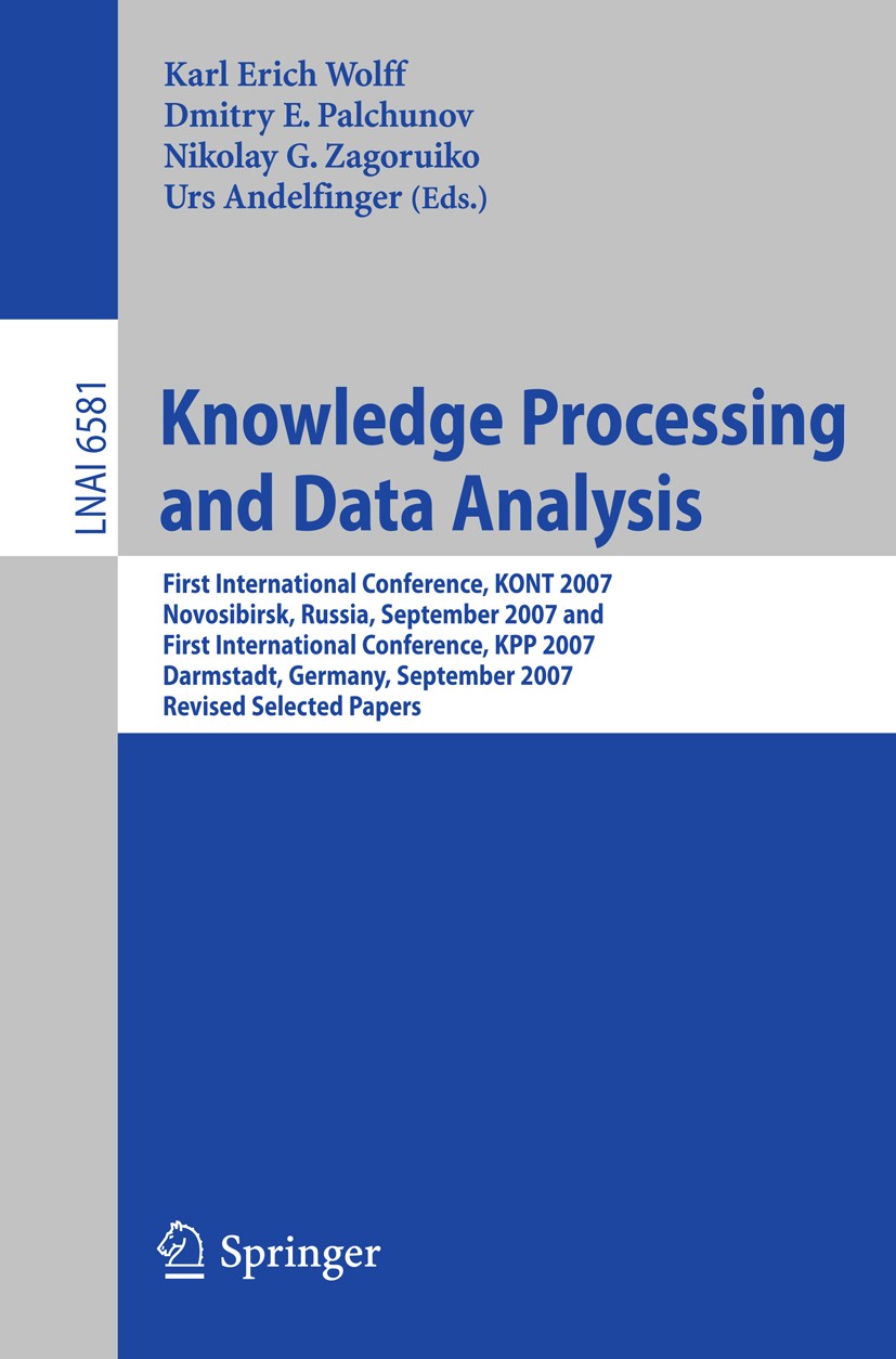 Titlebook: Knowledge Processing and Data Analysis; First International Karl Erich Wolff,Dmitry E. Palchunov,Urs Andelfing Conference proceedings 2011 Titlebook: Knowledge Processing and Data Analysis; First International Karl Erich Wolff,Dmitry E. Palchunov,Urs Andelfing Conference proceedings 2011