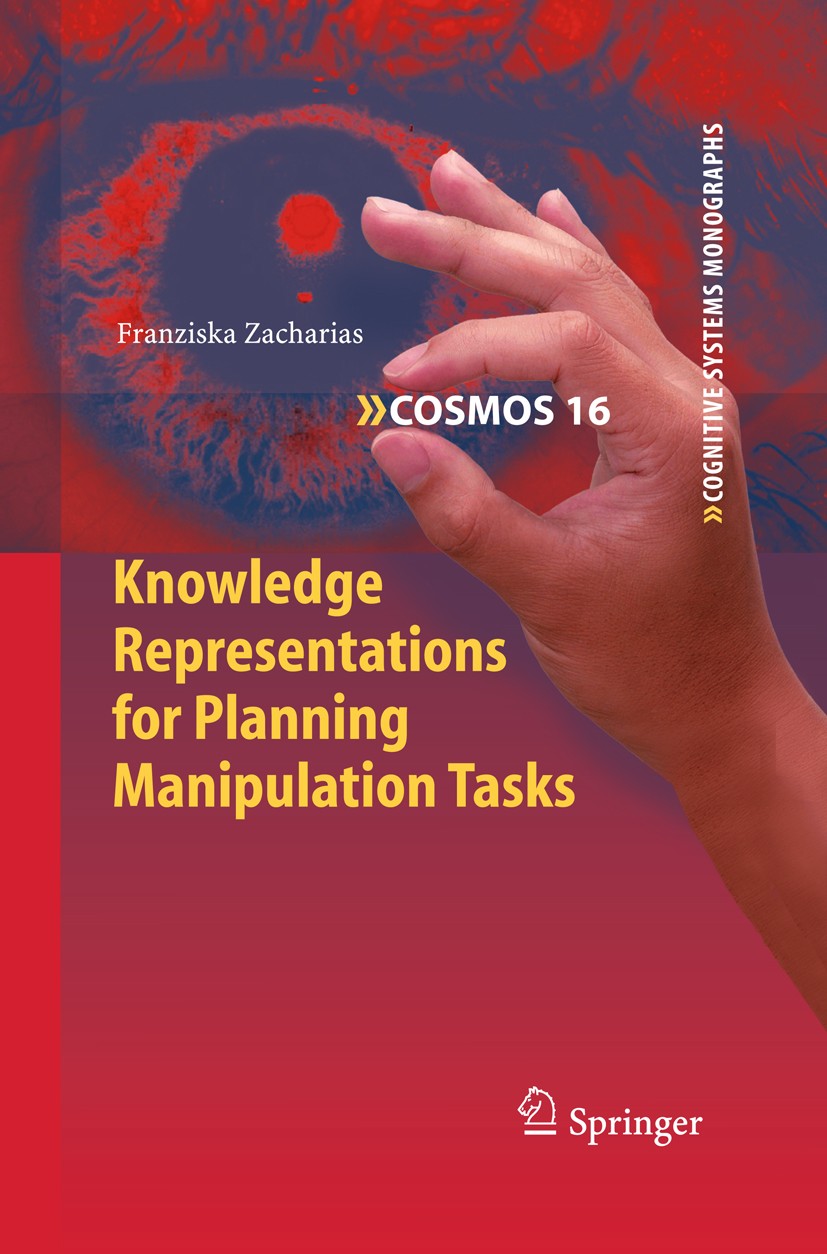 Titlebook: Knowledge Representations for Planning Manipulation Tasks; Franziska Zacharias Book 2012 Springer-Verlag GmbH Berlin Heidelberg 2012 Human Titlebook: Knowledge Representations for Planning Manipulation Tasks; Franziska Zacharias Book 2012 Springer-Verlag GmbH Berlin Heidelberg 2012 Human