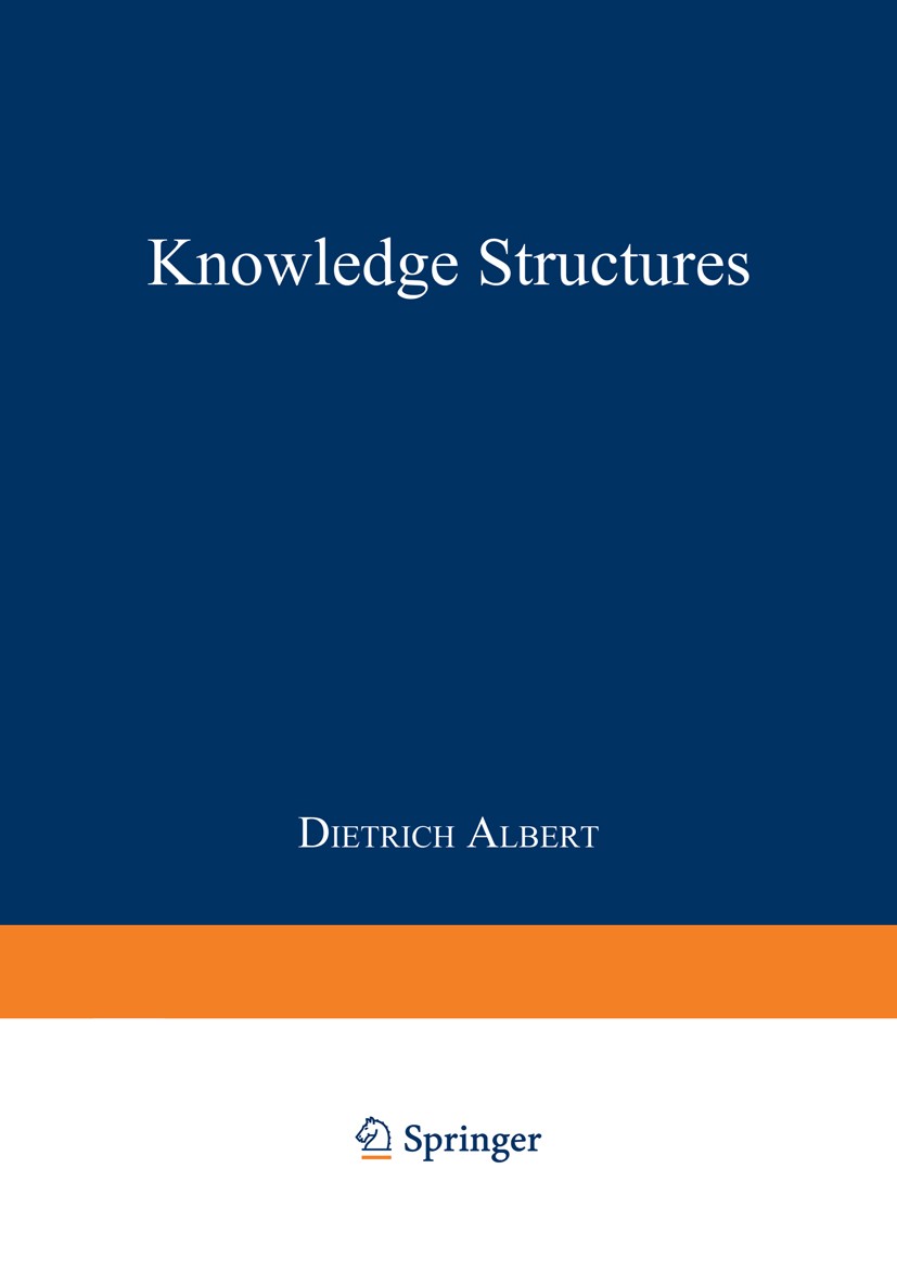 Titlebook: Knowledge Structures; Dietrich Albert Book 1994 Springer-Verlag Berlin Heidelberg 1994 Computer Science.Knowledge Structures.cognitive psy Titlebook: Knowledge Structures; Dietrich Albert Book 1994 Springer-Verlag Berlin Heidelberg 1994 Computer Science.Knowledge Structures.cognitive psy