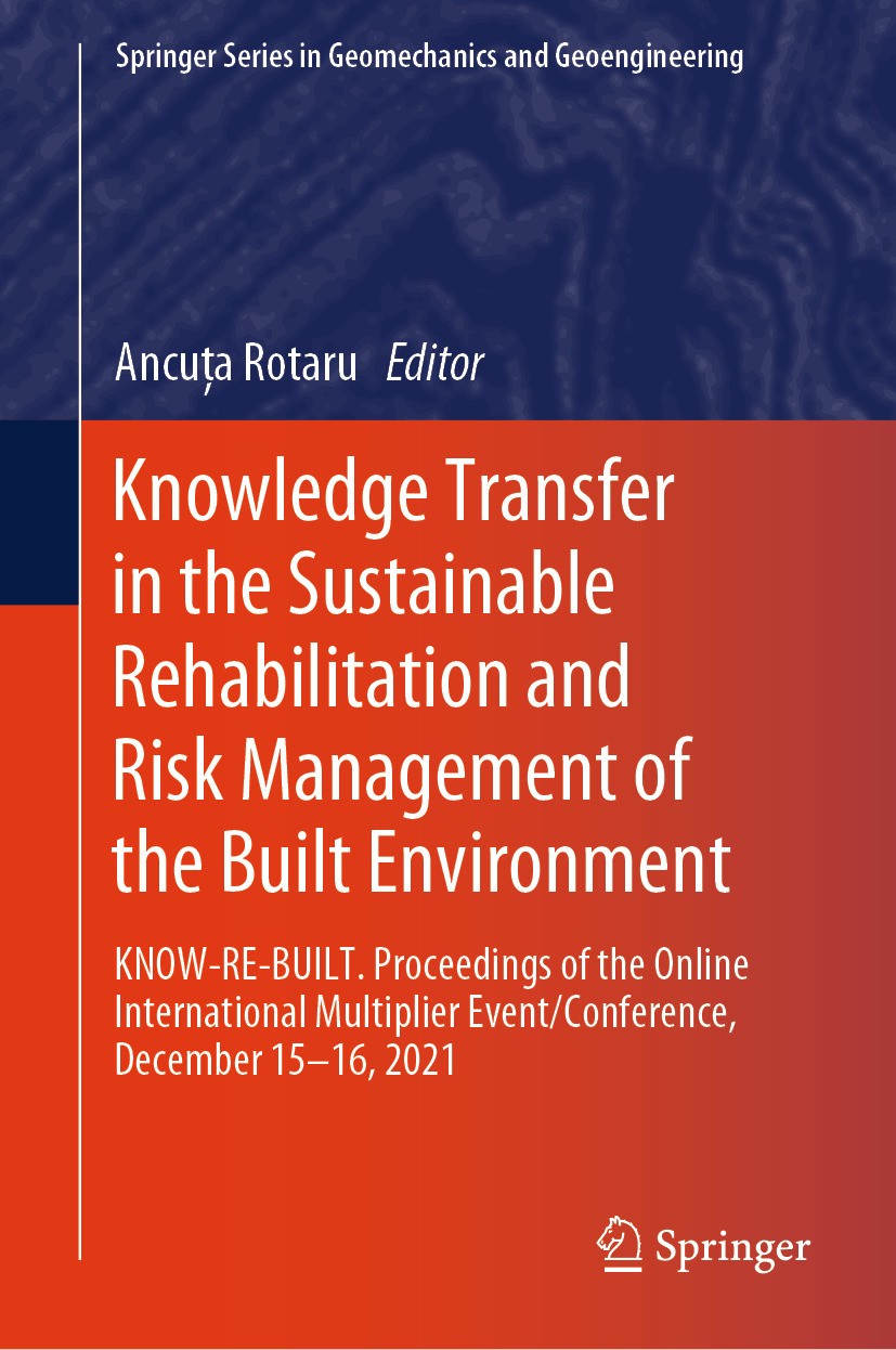 Titlebook: Knowledge Transfer in the Sustainable Rehabilitation and Risk Management of the Built Environment; KNOW-RE-BUILT. Proce Ancuța Rotaru Confe Titlebook: Knowledge Transfer in the Sustainable Rehabilitation and Risk Management of the Built Environment; KNOW-RE-BUILT. Proce Ancuța Rotaru Confe