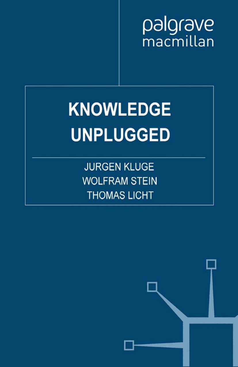 Titlebook: Knowledge Unplugged; The McKinsey Global Jürgen Kluge,Wolfram Stein,André Stoffels Book 2001 Palgrave Macmillan, a division of Macmillan P Titlebook: Knowledge Unplugged; The McKinsey Global Jürgen Kluge,Wolfram Stein,André Stoffels Book 2001 Palgrave Macmillan, a division of Macmillan P
