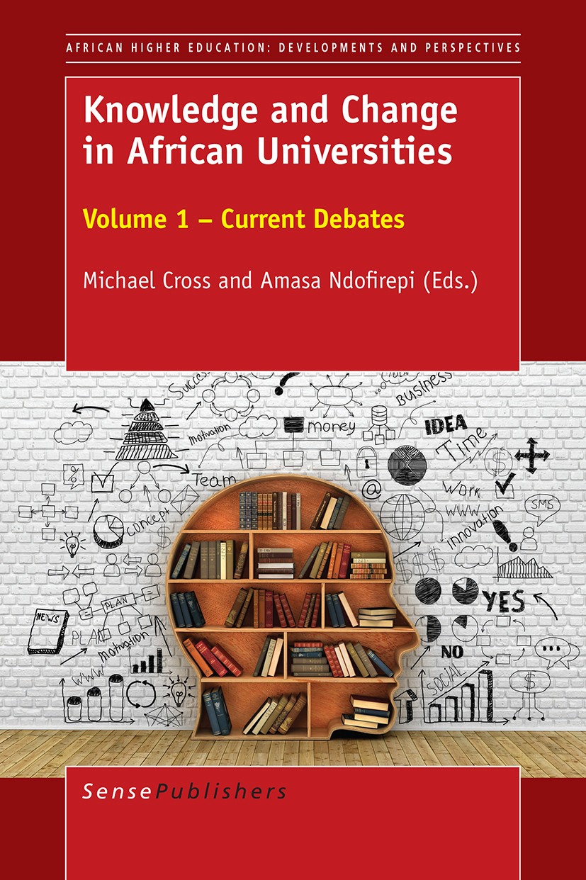 Titlebook: Knowledge and Change in African Universities; Volume 1 – Current D Michael Cross,Amasa Ndofirepi Book 2017 The Editor(s) (if applicable) an Titlebook: Knowledge and Change in African Universities; Volume 1 – Current D Michael Cross,Amasa Ndofirepi Book 2017 The Editor(s) (if applicable) an
