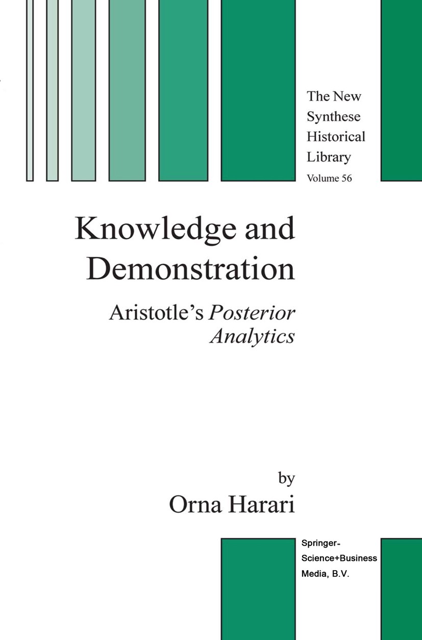 Titlebook: Knowledge and Demonstration; Aristotle’s Posterio Orna Harari Book 2004 Springer Science+Business Media Dordrecht 2004 Aristotle.Greek phil Titlebook: Knowledge and Demonstration; Aristotle’s Posterio Orna Harari Book 2004 Springer Science+Business Media Dordrecht 2004 Aristotle.Greek phil