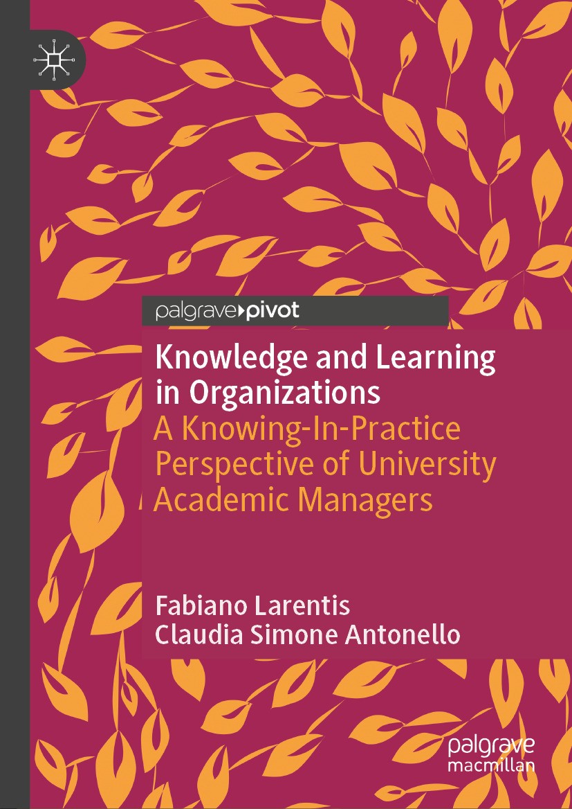 Titlebook: Knowledge and Learning in Organizations; A Knowing-In-Practic Fabiano Larentis,Claudia Simone Antonello Book 2024 The Editor(s) (if applica Titlebook: Knowledge and Learning in Organizations; A Knowing-In-Practic Fabiano Larentis,Claudia Simone Antonello Book 2024 The Editor(s) (if applica