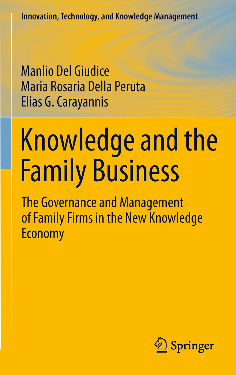 Titlebook: Knowledge and the Family Business; The Governance and M Manlio Del Giudice,Maria Rosaria Della Peruta,Elia Book 2011 Springer Science+Busin Titlebook: Knowledge and the Family Business; The Governance and M Manlio Del Giudice,Maria Rosaria Della Peruta,Elia Book 2011 Springer Science+Busin