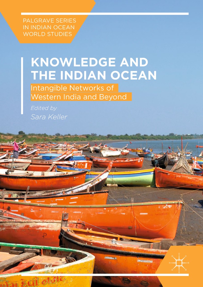 Titlebook: Knowledge and the Indian Ocean; Intangible Networks Sara Keller Book 2019 The Editor(s) (if applicable) and The Author(s) 2019 Gujarat.tra Titlebook: Knowledge and the Indian Ocean; Intangible Networks Sara Keller Book 2019 The Editor(s) (if applicable) and The Author(s) 2019 Gujarat.tra