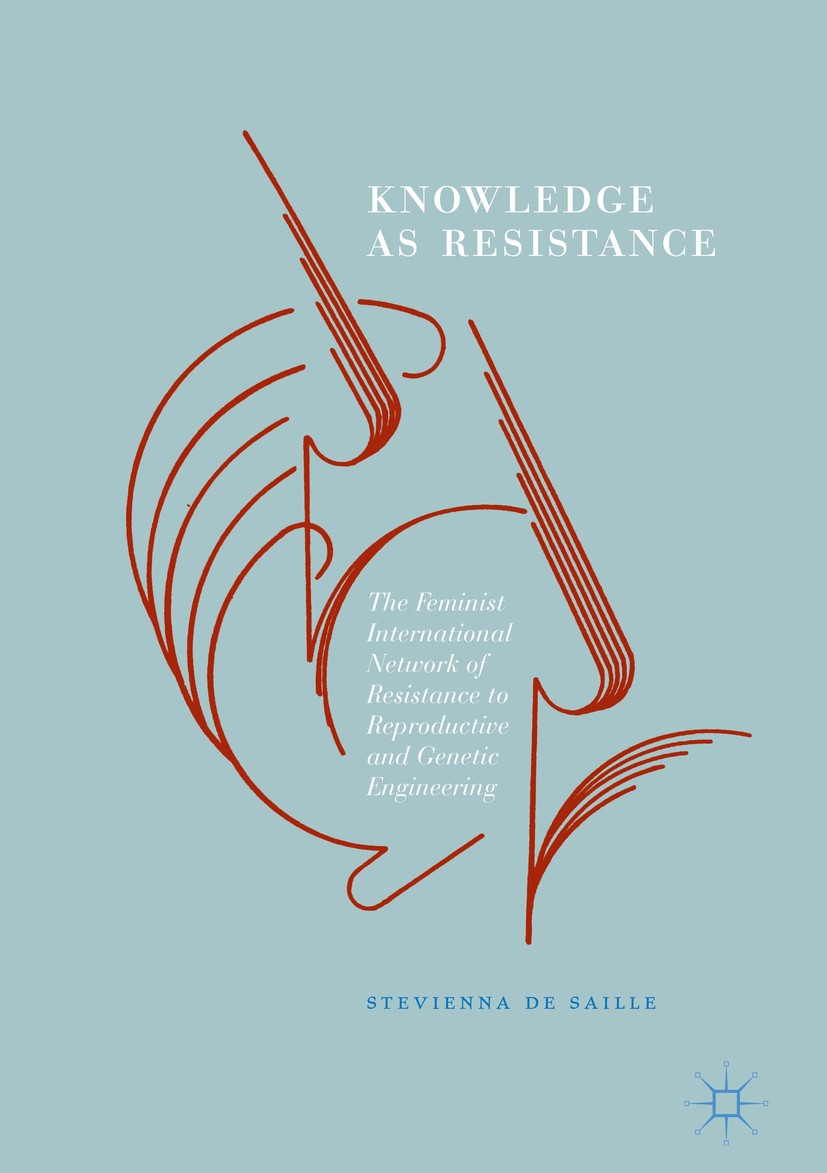 Titlebook: Knowledge as Resistance; The Feminist Interna Stevienna de Saille Book 2017 The Editor(s) (if applicable) and The Author(s) 2017 femenist a Titlebook: Knowledge as Resistance; The Feminist Interna Stevienna de Saille Book 2017 The Editor(s) (if applicable) and The Author(s) 2017 femenist a