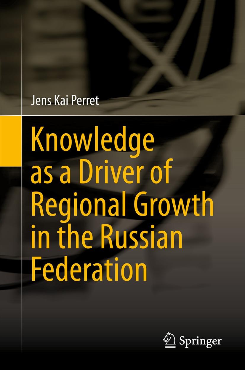Titlebook: Knowledge as a Driver of Regional Growth in the Russian Federation; Jens Kai Perret Book 2014 Springer-Verlag Berlin Heidelberg 2014 Inven Titlebook: Knowledge as a Driver of Regional Growth in the Russian Federation; Jens Kai Perret Book 2014 Springer-Verlag Berlin Heidelberg 2014 Inven