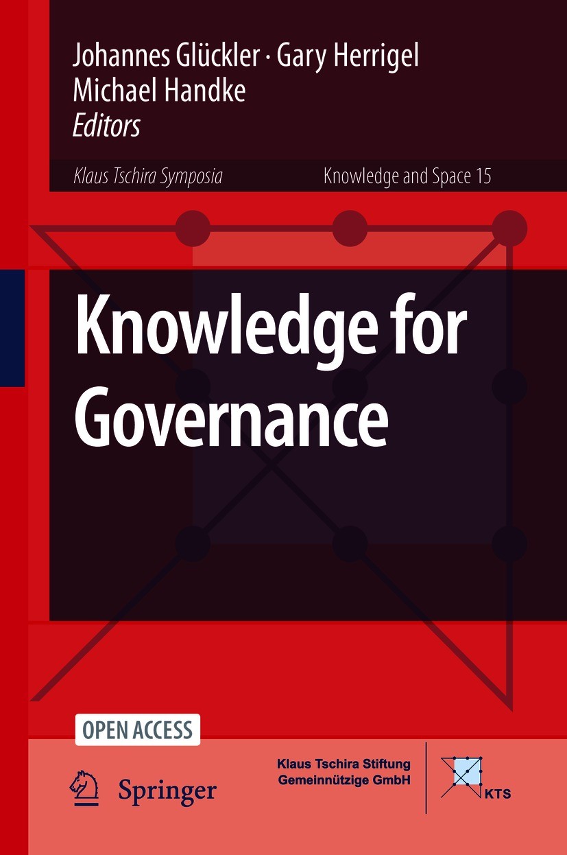 Titlebook: Knowledge for Governance; Johannes Glückler,Gary Herrigel,Michael Handke Book‘‘‘‘‘‘‘‘ 2020 The Editor(s) (if applicable) and The Author(s) Titlebook: Knowledge for Governance; Johannes Glückler,Gary Herrigel,Michael Handke Book‘‘‘‘‘‘‘‘ 2020 The Editor(s) (if applicable) and The Author(s)