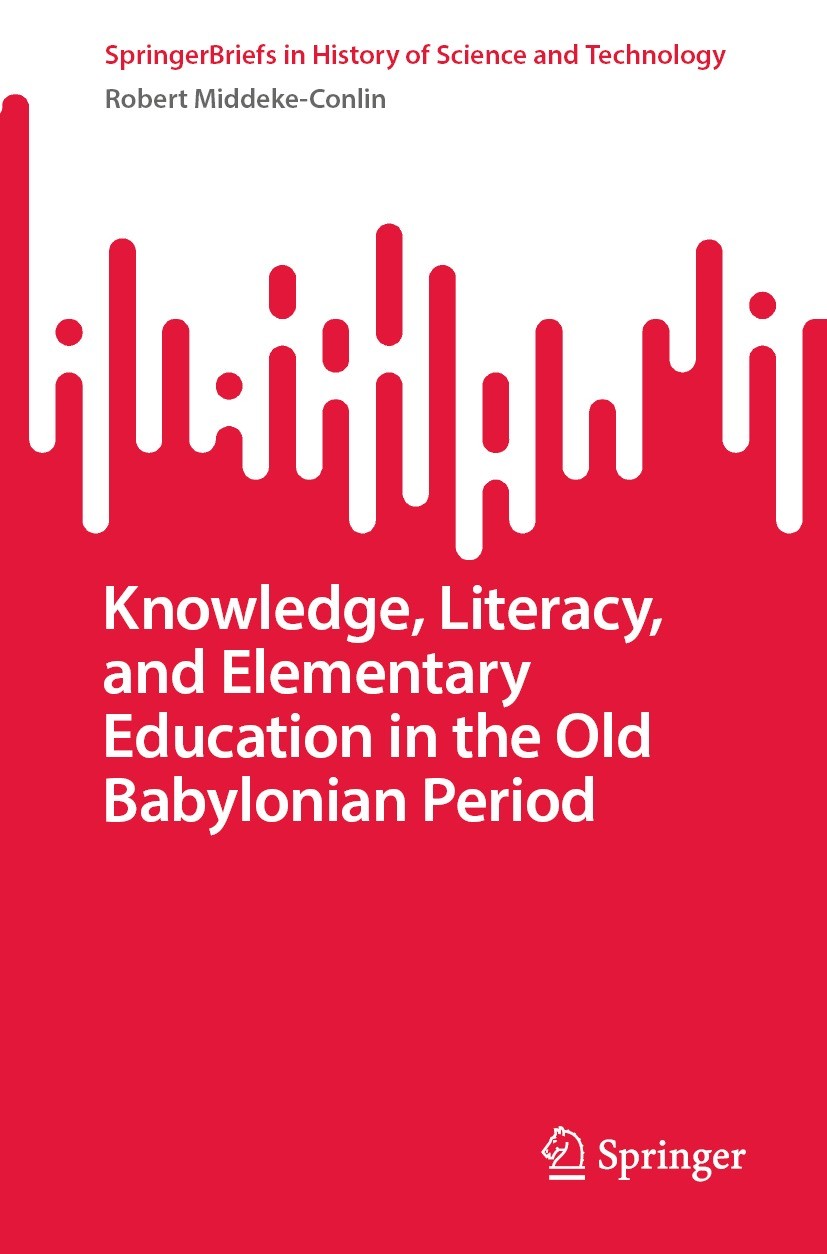 Titlebook: Knowledge, Literacy, and Elementary Education in the Old Babylonian Period; Robert Middeke-Conlin Book 2023 The Editor(s) (if applicable) Titlebook: Knowledge, Literacy, and Elementary Education in the Old Babylonian Period; Robert Middeke-Conlin Book 2023 The Editor(s) (if applicable)
