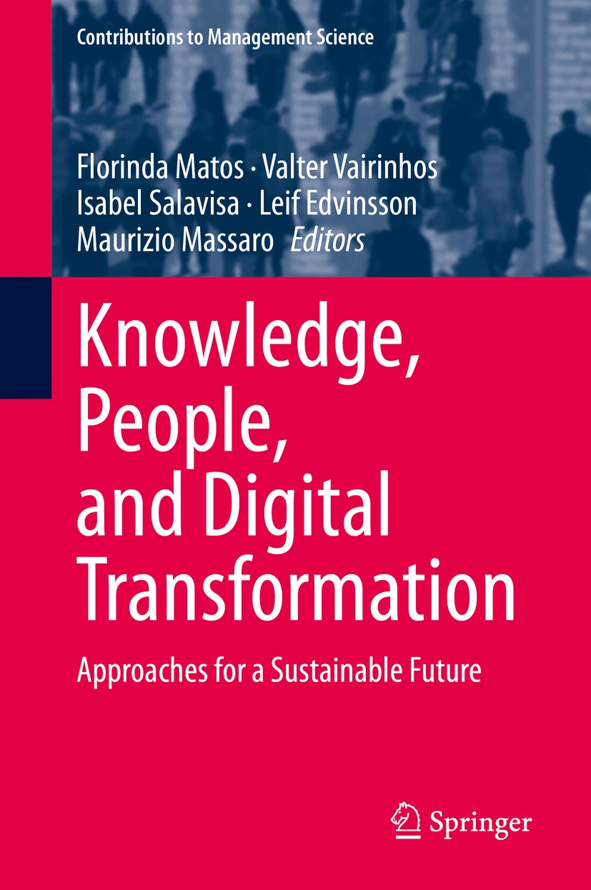 Titlebook: Knowledge, People, and Digital Transformation; Approaches for a Sus Florinda Matos,Valter Vairinhos,Maurizio Massaro Book 2020 Springer Nat Titlebook: Knowledge, People, and Digital Transformation; Approaches for a Sus Florinda Matos,Valter Vairinhos,Maurizio Massaro Book 2020 Springer Nat