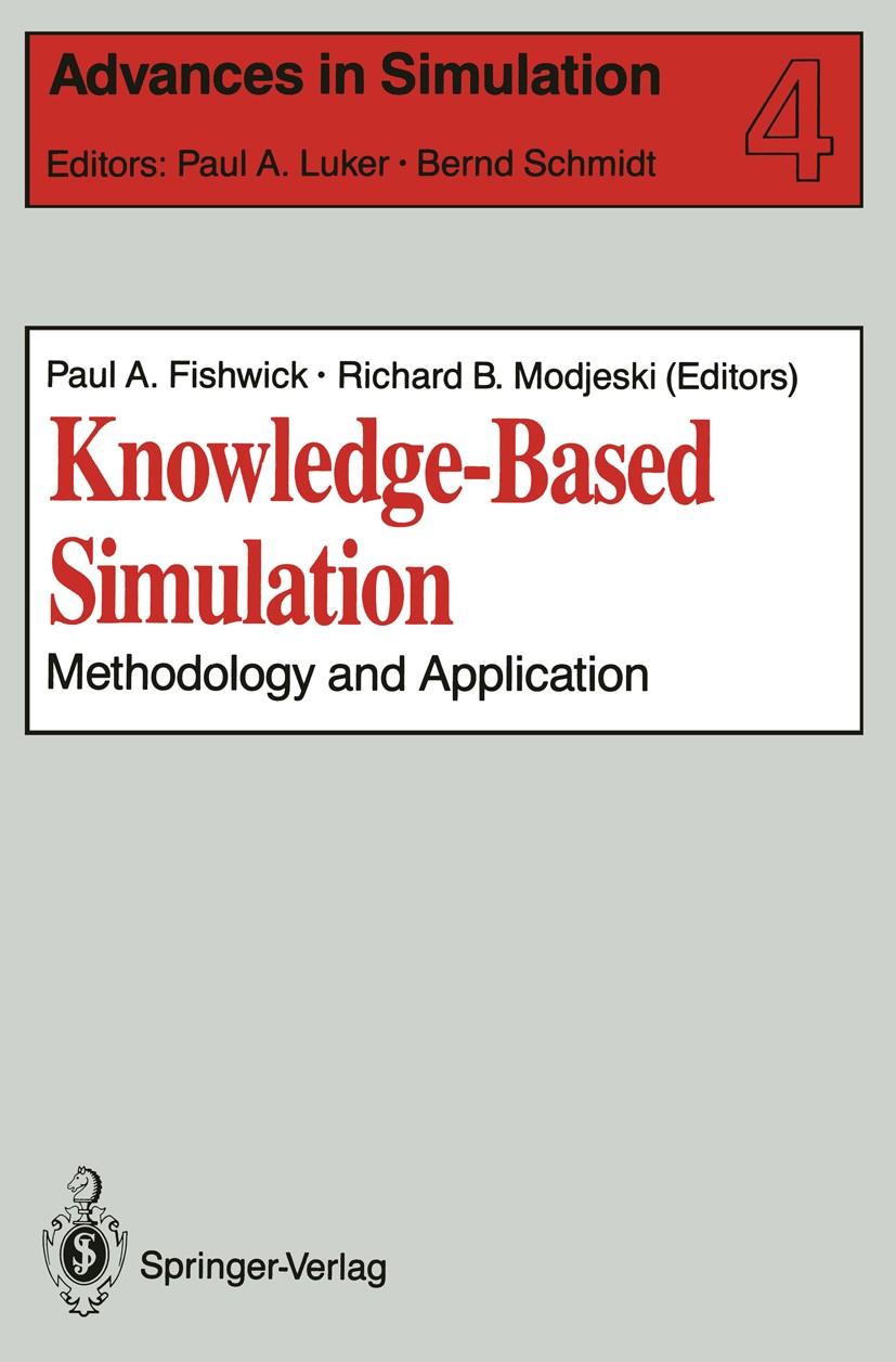 Titlebook: Knowledge-Based Simulation; Methodology and Appl Paul A. Fishwick,Richard B. Modjeski Book 1991 Springer-Verlag New York, Inc. 1991 Animati Titlebook: Knowledge-Based Simulation; Methodology and Appl Paul A. Fishwick,Richard B. Modjeski Book 1991 Springer-Verlag New York, Inc. 1991 Animati