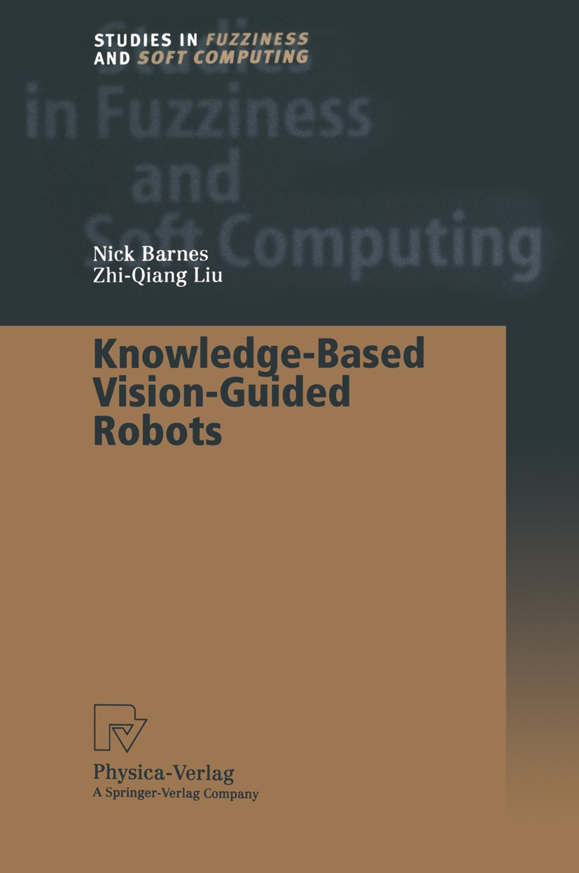 Titlebook: Knowledge-Based Vision-Guided Robots; Nick Barnes,Zhi-Qiang Liu Book 2002 Springer-Verlag Berlin Heidelberg 2002 Embodied Cognition.algori Titlebook: Knowledge-Based Vision-Guided Robots; Nick Barnes,Zhi-Qiang Liu Book 2002 Springer-Verlag Berlin Heidelberg 2002 Embodied Cognition.algori