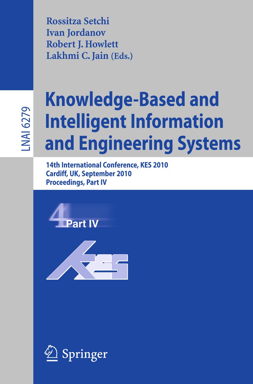 Titlebook: Knowledge-Based and Intelligent Information and Engineering Systems; 14th International C Rossitza Setchi,Ivan Jordanov,Lakhmi C. Jain Conf Titlebook: Knowledge-Based and Intelligent Information and Engineering Systems; 14th International C Rossitza Setchi,Ivan Jordanov,Lakhmi C. Jain Conf
