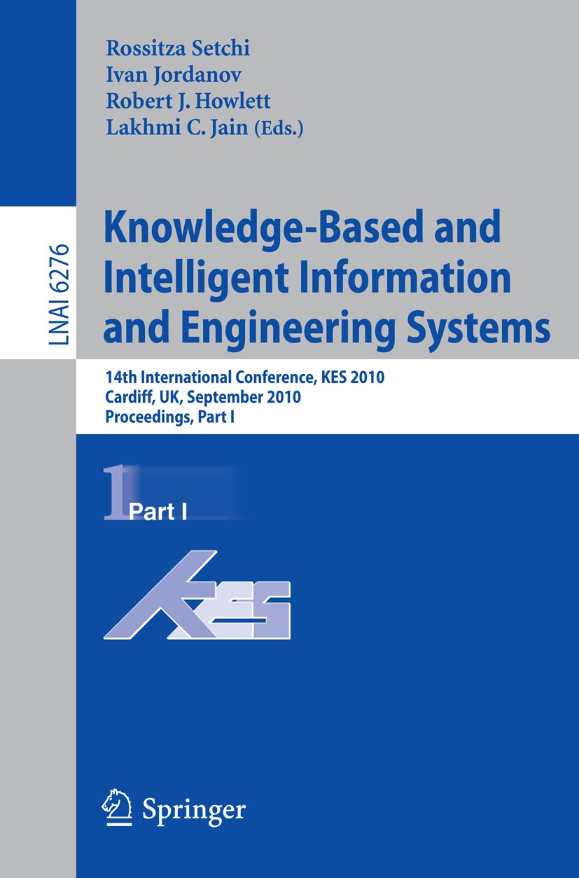 Titlebook: Knowledge-Based and Intelligent Information and Engineering Systems; 14th International C Rossitza Setchi,Ivan Jordanov,Lakhmi C. Jain Conf Titlebook: Knowledge-Based and Intelligent Information and Engineering Systems; 14th International C Rossitza Setchi,Ivan Jordanov,Lakhmi C. Jain Conf