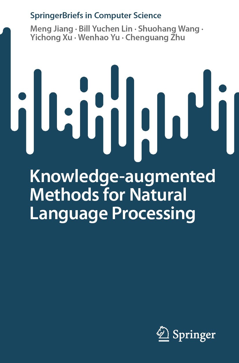 Titlebook: Knowledge-augmented Methods for Natural Language Processing; Meng Jiang,Bill Yuchen Lin,Chenguang Zhu Book 2024 The Editor(s) (if applicab Titlebook: Knowledge-augmented Methods for Natural Language Processing; Meng Jiang,Bill Yuchen Lin,Chenguang Zhu Book 2024 The Editor(s) (if applicab