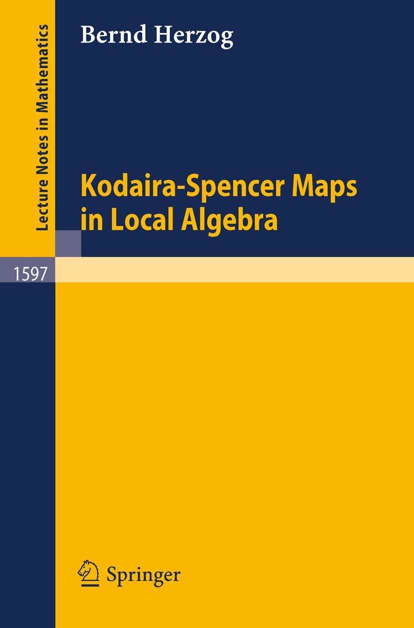 Titlebook: Kodaira-Spencer Maps in Local Algebra; Bernd Herzog Book 1994 Springer-Verlag Berlin Heidelberg 1994 Hilbert series.Kodaira-Spencer map.al Titlebook: Kodaira-Spencer Maps in Local Algebra; Bernd Herzog Book 1994 Springer-Verlag Berlin Heidelberg 1994 Hilbert series.Kodaira-Spencer map.al
