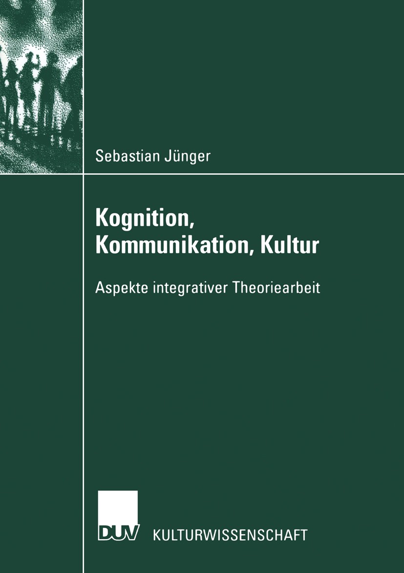 Titlebook: Kognition, Kommunikation, Kultur; Aspekte integrativer Sebastian Jünger Book 2002 Springer Fachmedien Wiesbaden 2002 Beobachtertheorie.Hand Titlebook: Kognition, Kommunikation, Kultur; Aspekte integrativer Sebastian Jünger Book 2002 Springer Fachmedien Wiesbaden 2002 Beobachtertheorie.Hand