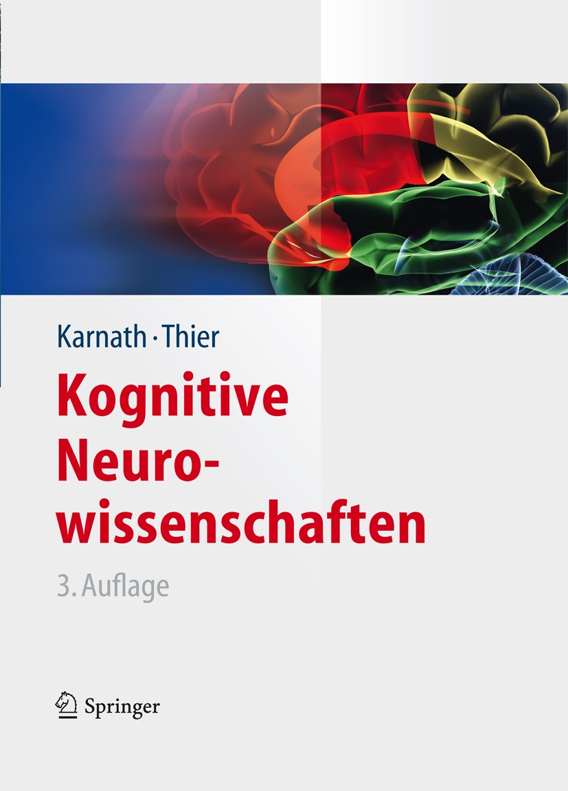 Titlebook: Kognitive Neurowissenschaften; Hans-Otto Karnath,Peter Thier Textbook 2012Latest edition Springer-Verlag Berlin Heidelberg 2012 Anatomie.A Titlebook: Kognitive Neurowissenschaften; Hans-Otto Karnath,Peter Thier Textbook 2012Latest edition Springer-Verlag Berlin Heidelberg 2012 Anatomie.A
