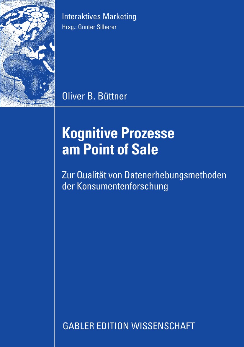 Titlebook: Kognitive Prozesse am Point of Sale; Zur Qualität von Dat Oliver B. Büttner Book 2009 Gabler Verlag | Springer Fachmedien Wiesbaden GmbH, W Titlebook: Kognitive Prozesse am Point of Sale; Zur Qualität von Dat Oliver B. Büttner Book 2009 Gabler Verlag | Springer Fachmedien Wiesbaden GmbH, W