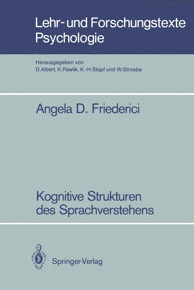 Titlebook: Kognitive Strukturen des Sprachverstehens; Angela D. Friederici Book 1987 Springer-Verlag Berlin Heidelberg 1987 Kognitive Struktur.Präsen Titlebook: Kognitive Strukturen des Sprachverstehens; Angela D. Friederici Book 1987 Springer-Verlag Berlin Heidelberg 1987 Kognitive Struktur.Präsen